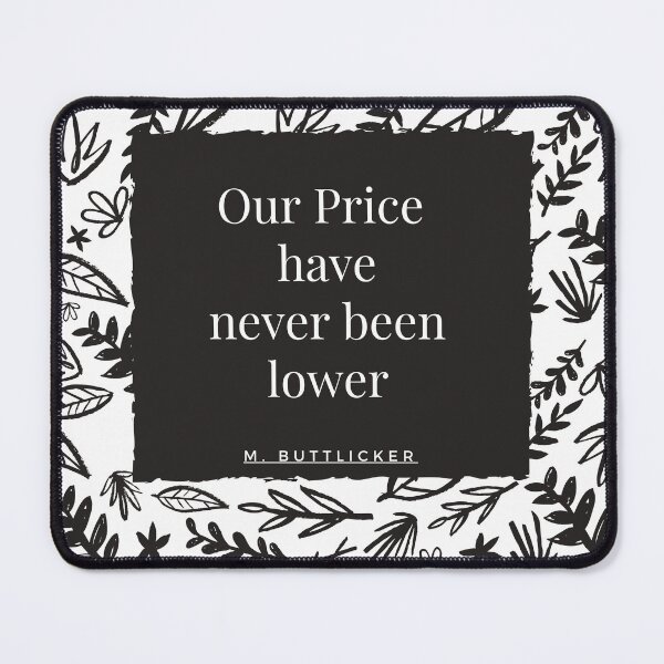 Item preview, Bill Buttlicker - Our price have never been lower - Halpert quote designed and sold by jijika119.