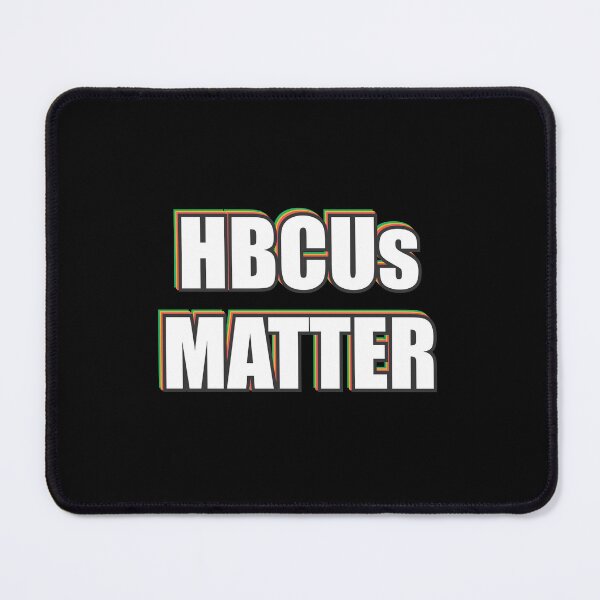 Item preview, HBCUs matter - historically black colleges and universities designed and sold by Inspirationmotivation.