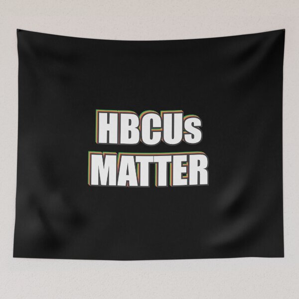 Item preview, HBCUs matter - historically black colleges and universities designed and sold by Inspirationmotivation.