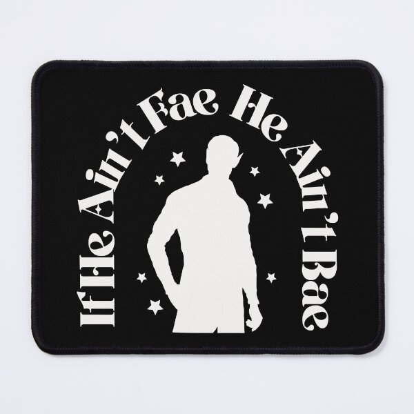 Item preview, If He Ain't Fae He Ain't Bae designed and sold by kjanedesigns.