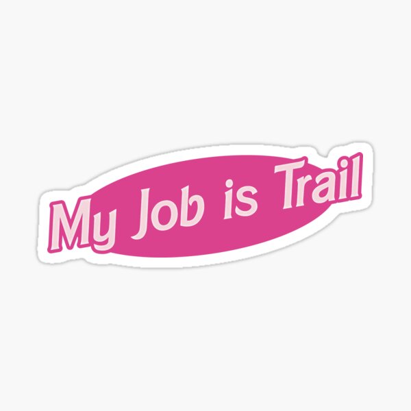 Item preview, My Job is Trail designed and sold by Tim Gorichanaz.