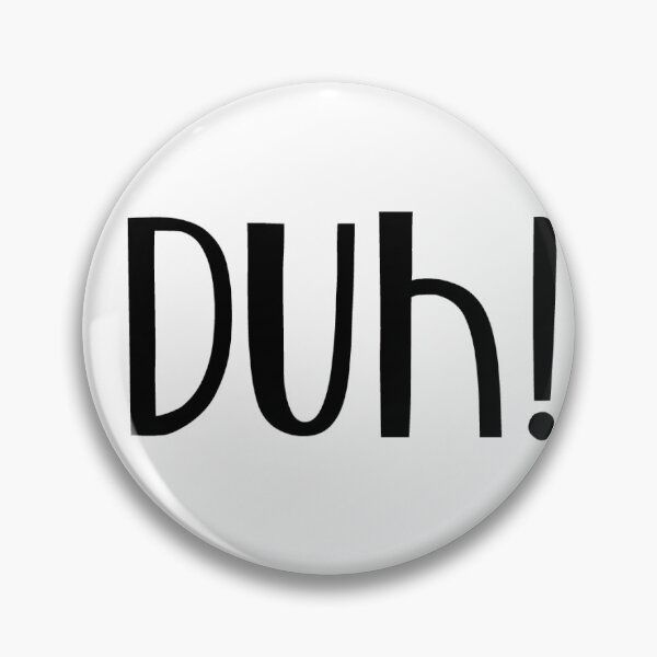 Item preview, "Duh!" Phrase designed and sold by kristimb.