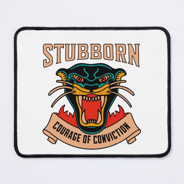 Item preview, Have courage to be stubborn  designed and sold by CyberWindow.