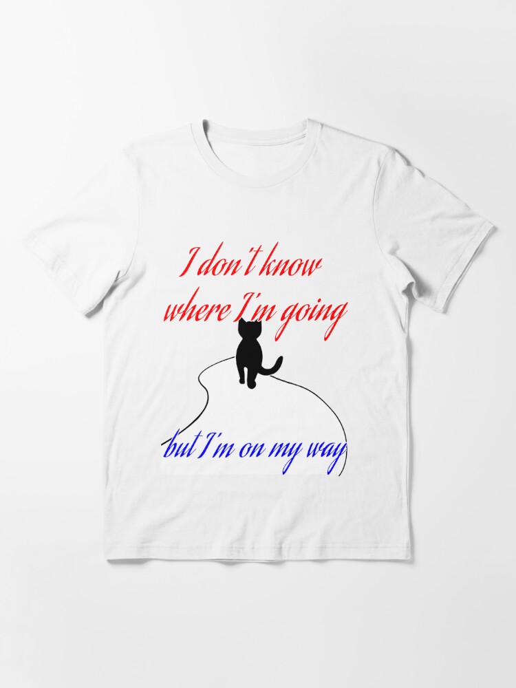 That's It I'm Not Going Essential T-Shirt for Sale by Catana Design
