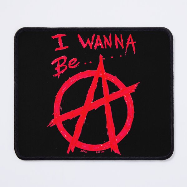 Item preview, I WANNA BE ANARCHY - Art By Kev G designed and sold by SilverburnBr.