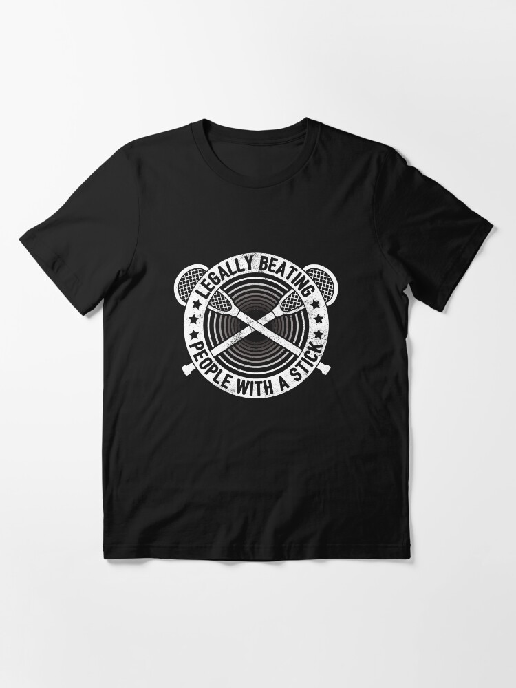 Alternate view of Legally Beating People With Sticks - Funny Lacrosse Quotes Gift Essential T-Shirt