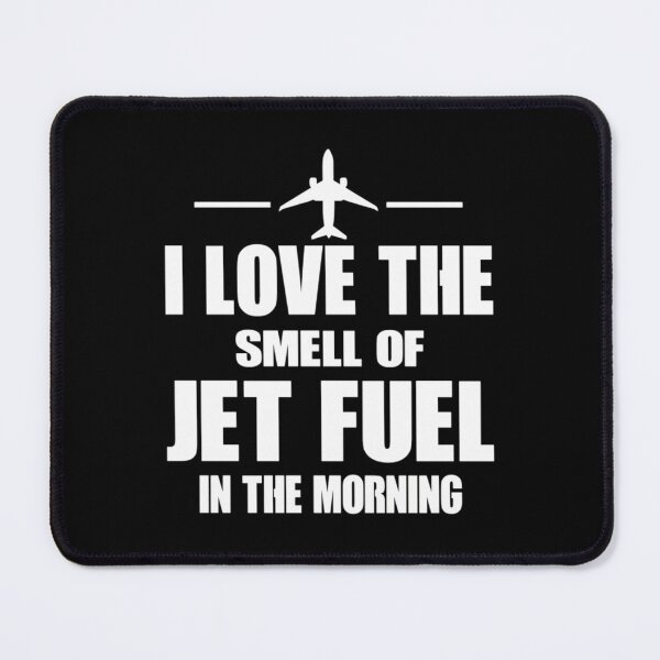 Item preview, I Love The Smell Of Jet Fuel In The Morning  	 designed and sold by uobneiicmd18.