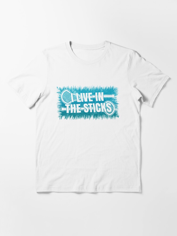 Alternate view of I Live In The Sticks - Funny Lacrosse Quotes Gift Essential T-Shirt