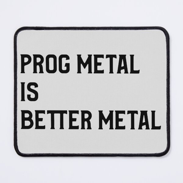 Item preview, Prog Metal Is Better Metal (version 1) designed and sold by B-Sharp-.
