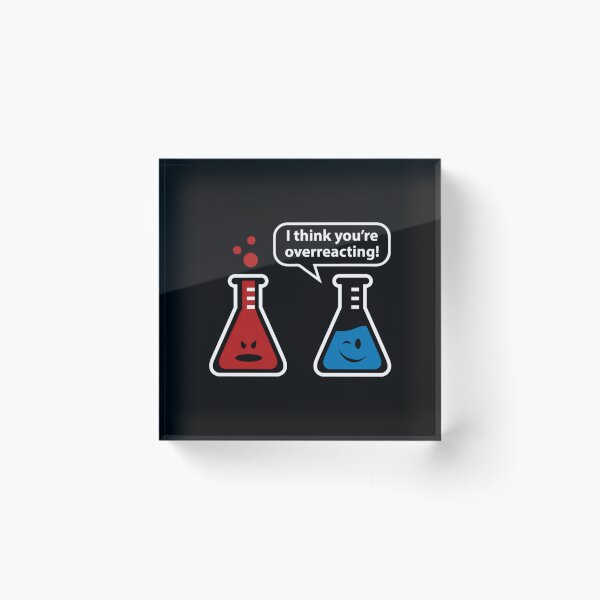 Item preview, I Think You're Overreacting!  	 designed and sold by uobneiicmd18.