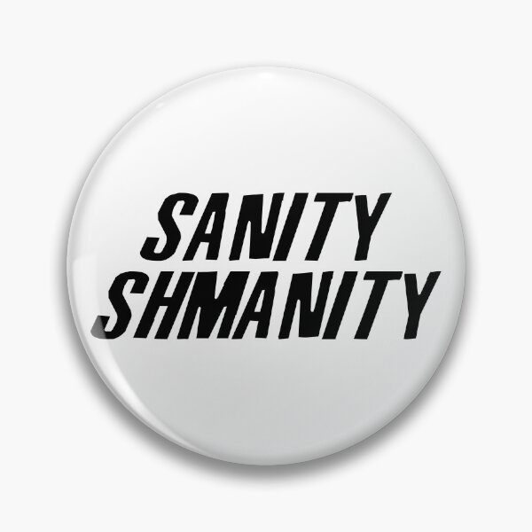 Item preview, SANITY SHMANITY designed and sold by Captain Whammy.