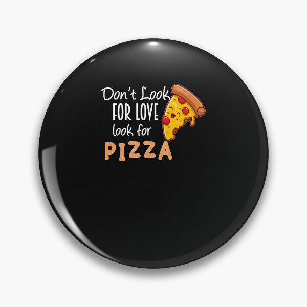 Item preview, Don&X27;T Look For Love Look For Pizza Shirt T designed and sold by ChristelSchweiz.