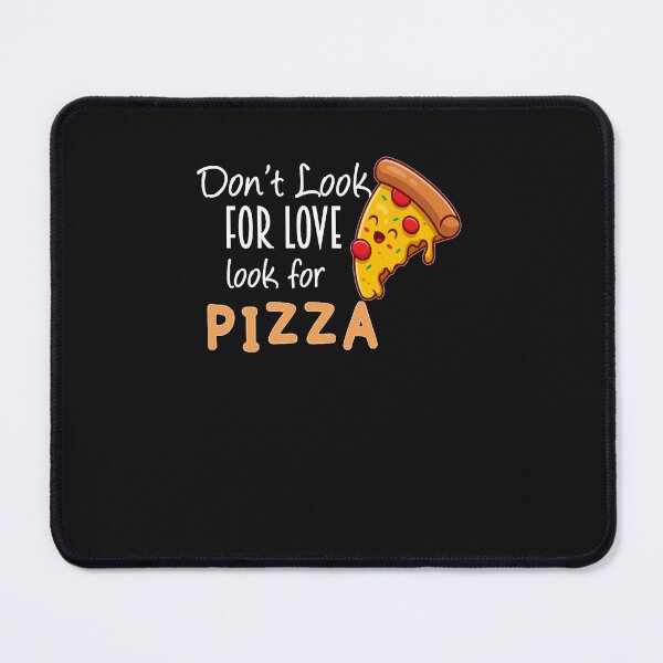 Item preview, Don&X27;T Look For Love Look For Pizza Shirt T designed and sold by ChristelSchweiz.