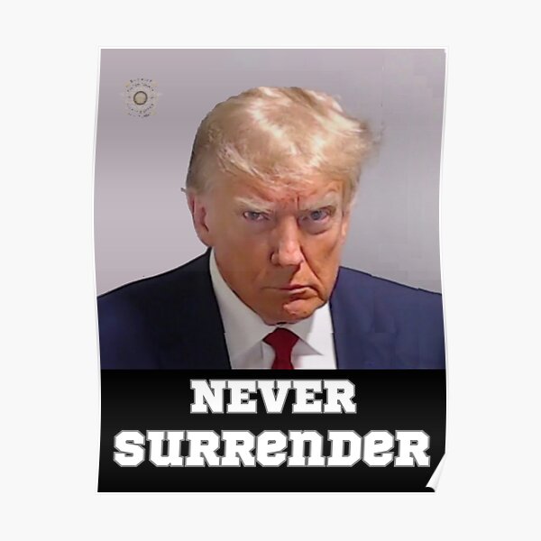 Trump Mugshot Never Surrender  Poster