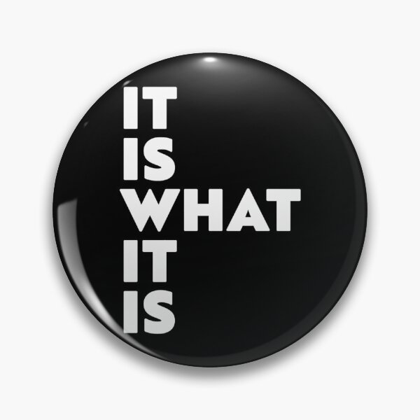 Item preview, It Is What It Is designed and sold by TianaKirpatrick.