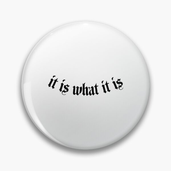 Item preview, It is what it is    designed and sold by TianaKirpatrick.