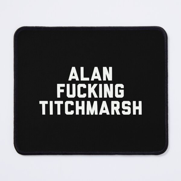 Item preview, Alan Fucking Titchmarsh designed and sold by eiden-roney.