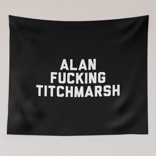 Item preview, Alan Fucking Titchmarsh designed and sold by eiden-roney.