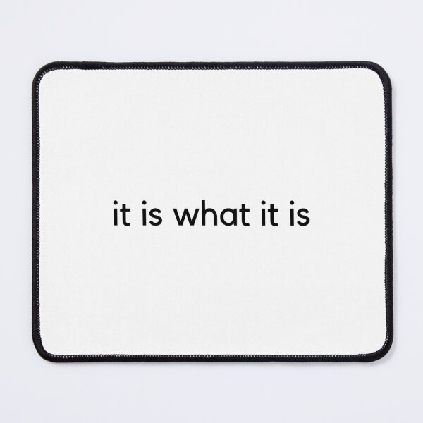 Item preview, It is what it is Classic  designed and sold by TianaKirpatrick.