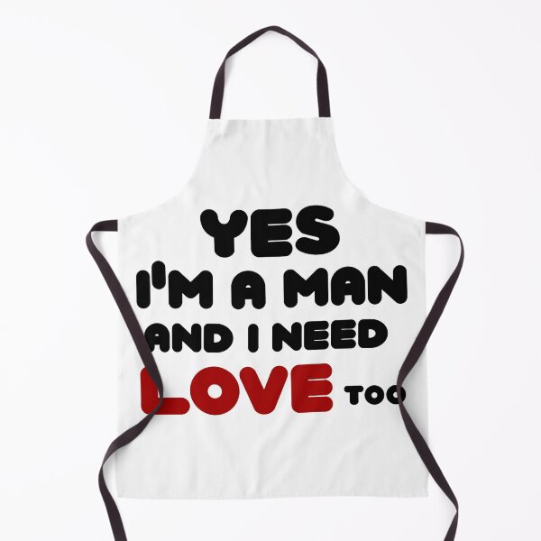 Item preview, yes i'm a man and i need love too By Jonathan P. designed and sold by JonathanP514.