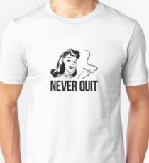 never quit Unisex T-Shirt