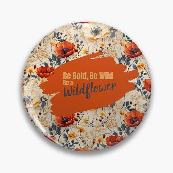 Item preview, Be Bold, Be Wild, Be a Wildflower, Wild Spirit Flower Design designed and sold by NatureArtDecor.
