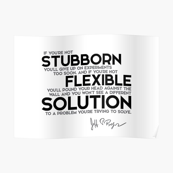 be stubborn and flexible - jeff bezos Poster