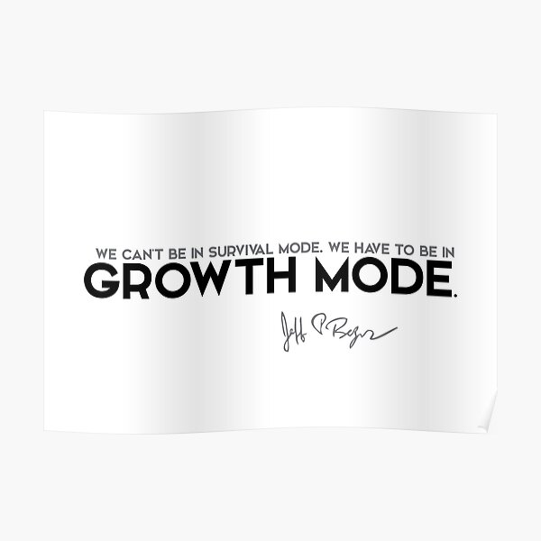 we have to be in growth mode - jeff bezos Poster