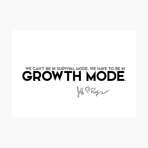we have to be in growth mode - jeff bezos Photographic Print