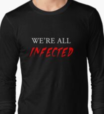 We're all infected Long Sleeve T-Shirt