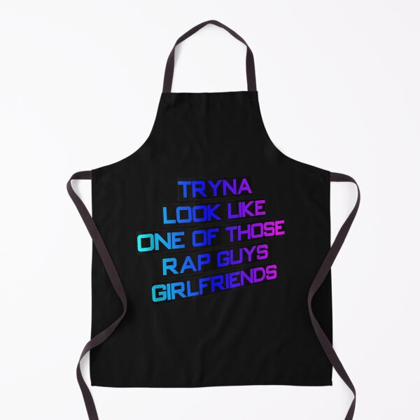 Item preview, Tryna Look Like One Of Those Rap Guys Girlfriends designed and sold by GregoryTurn.