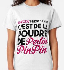 Macron président, c'est de la poudre de perlin pin pin T-shirt classique