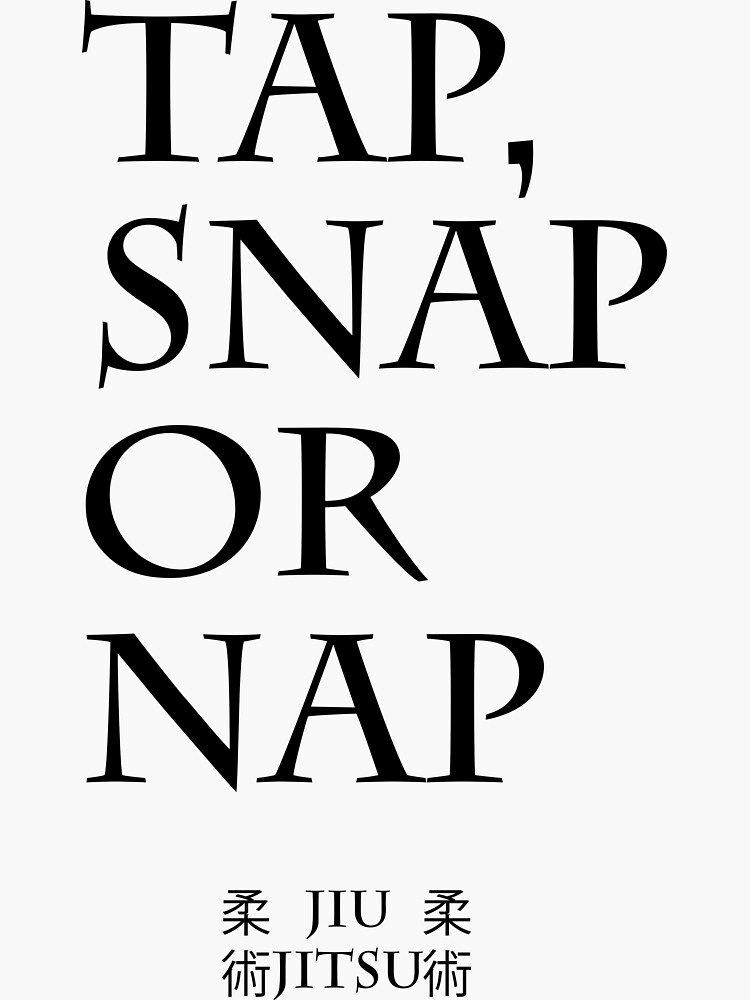 “Tap, Snap or Nap | Jiu Jitsu / 柔術” Sticker for Sale by DeoXCIX | Redbubble