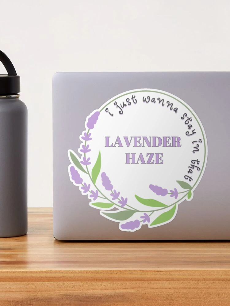 I just wanna stay in that Lavender Haze (Taylor Swift - Lavender