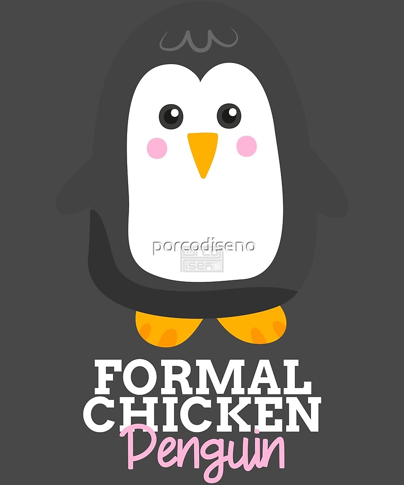 Funny Animal Name Meme Formal Chicken PENGUIN By Porcodiseno