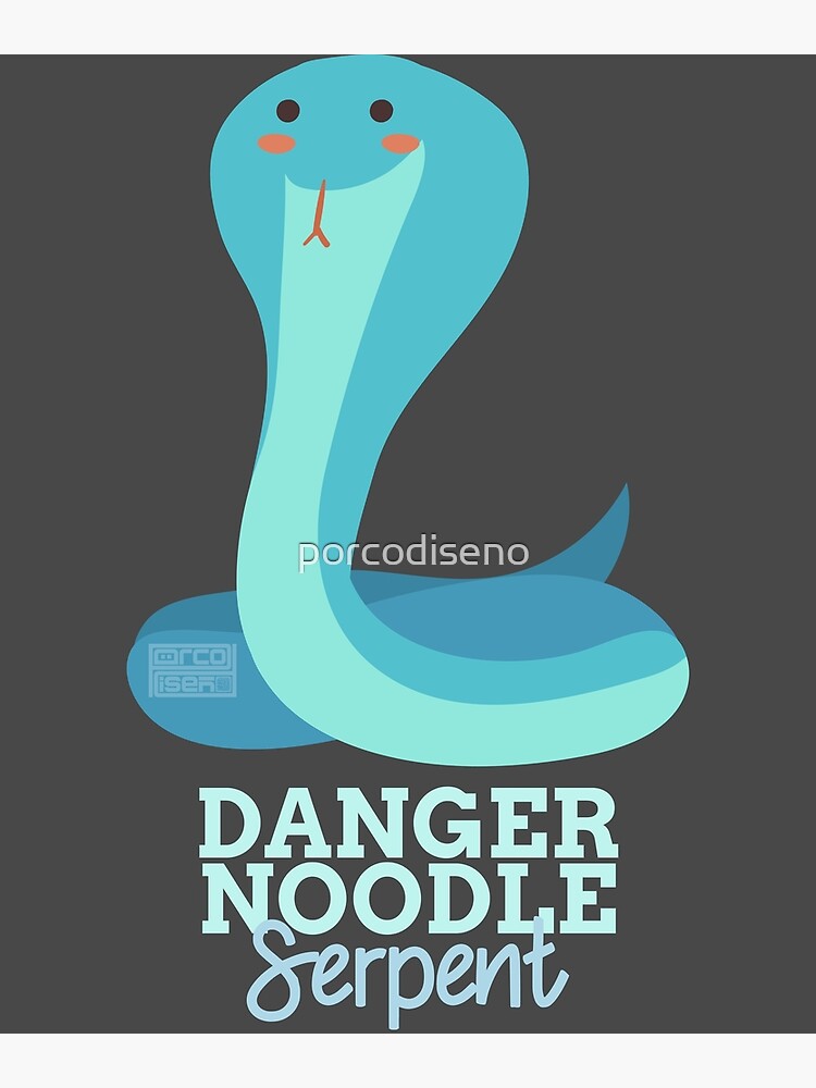 "Funny Animal Name Meme Danger Noodle SERPENT" Poster by porcodiseno Redbubble