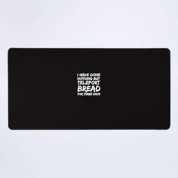 Item preview, I Have Done Nothing But Teleport Bread T designed and sold by MarcBorn.