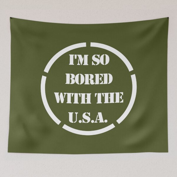 Item preview, I'm So Bored With The USA designed and sold by sirglennbo.