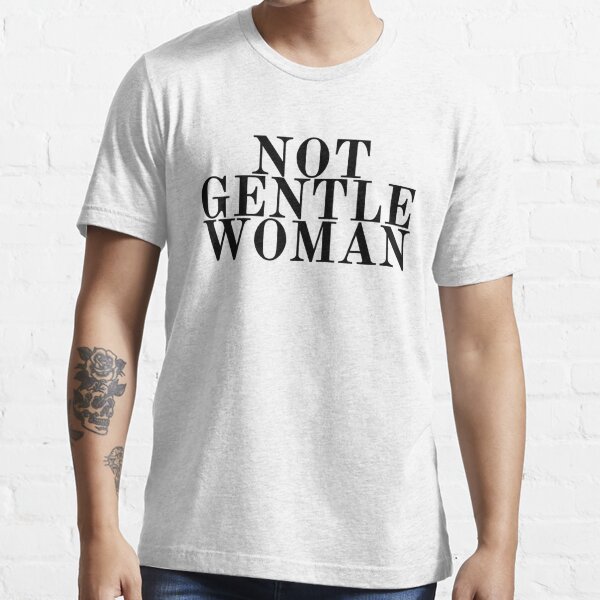 Not Gentlewoman (white) Essential T-Shirt for Sale by ArtyTita | Redbubble