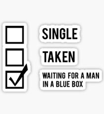 "Single, Taken, Waiting For A Man In A Blue Box" Sticker
