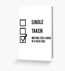 "Single, Taken, Waiting For A Man In A Blue Box" Greeting Card