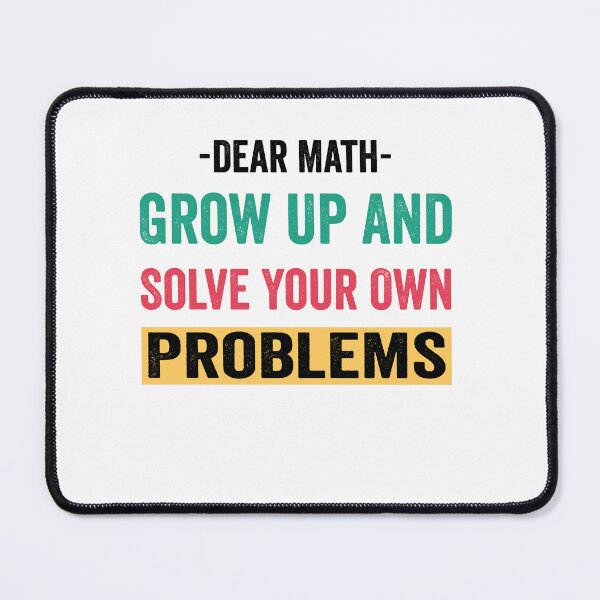 Item preview, Dear Math Grow Up And Solve Your Own Problem designed and sold by Cute Shark.