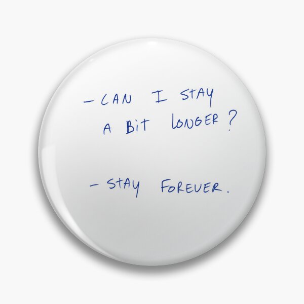 Item preview, -Can I Stay A Bit Longer? -Stay Forever. designed and sold by DreamersSoul.