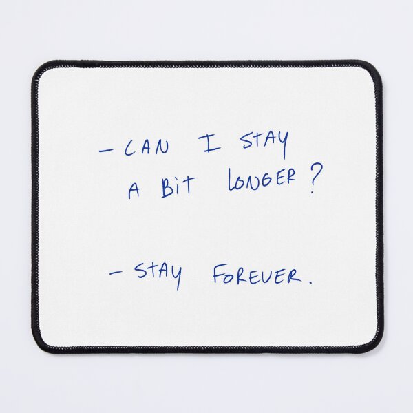Item preview, -Can I Stay A Bit Longer? -Stay Forever. designed and sold by DreamersSoul.