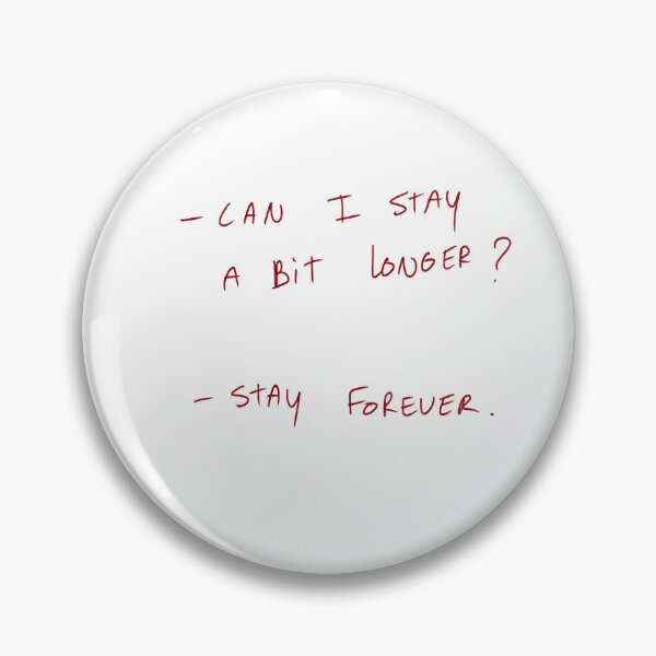 Item preview, -Can I Stay A Bit Longer? -Stay Forever. designed and sold by DreamersSoul.