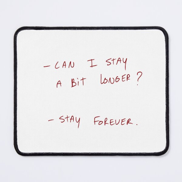 Item preview, -Can I Stay A Bit Longer? -Stay Forever. designed and sold by DreamersSoul.