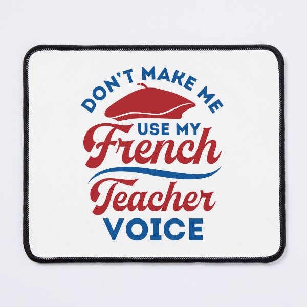 Item preview, Don't Make Me Use My French Teacher Voice designed and sold by jaygo.
