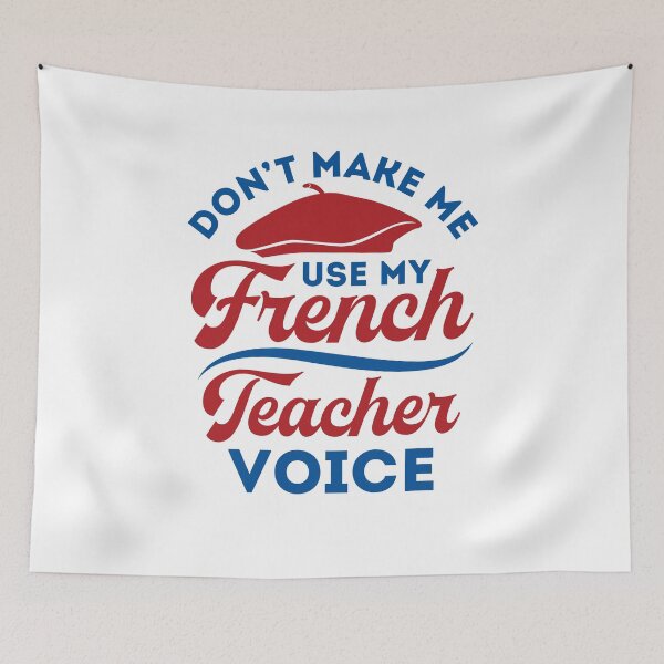 Item preview, Don't Make Me Use My French Teacher Voice designed and sold by jaygo.