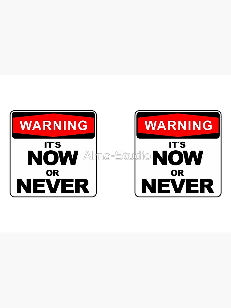 It´s Now or Never, Warning Sign by Alma-Studio