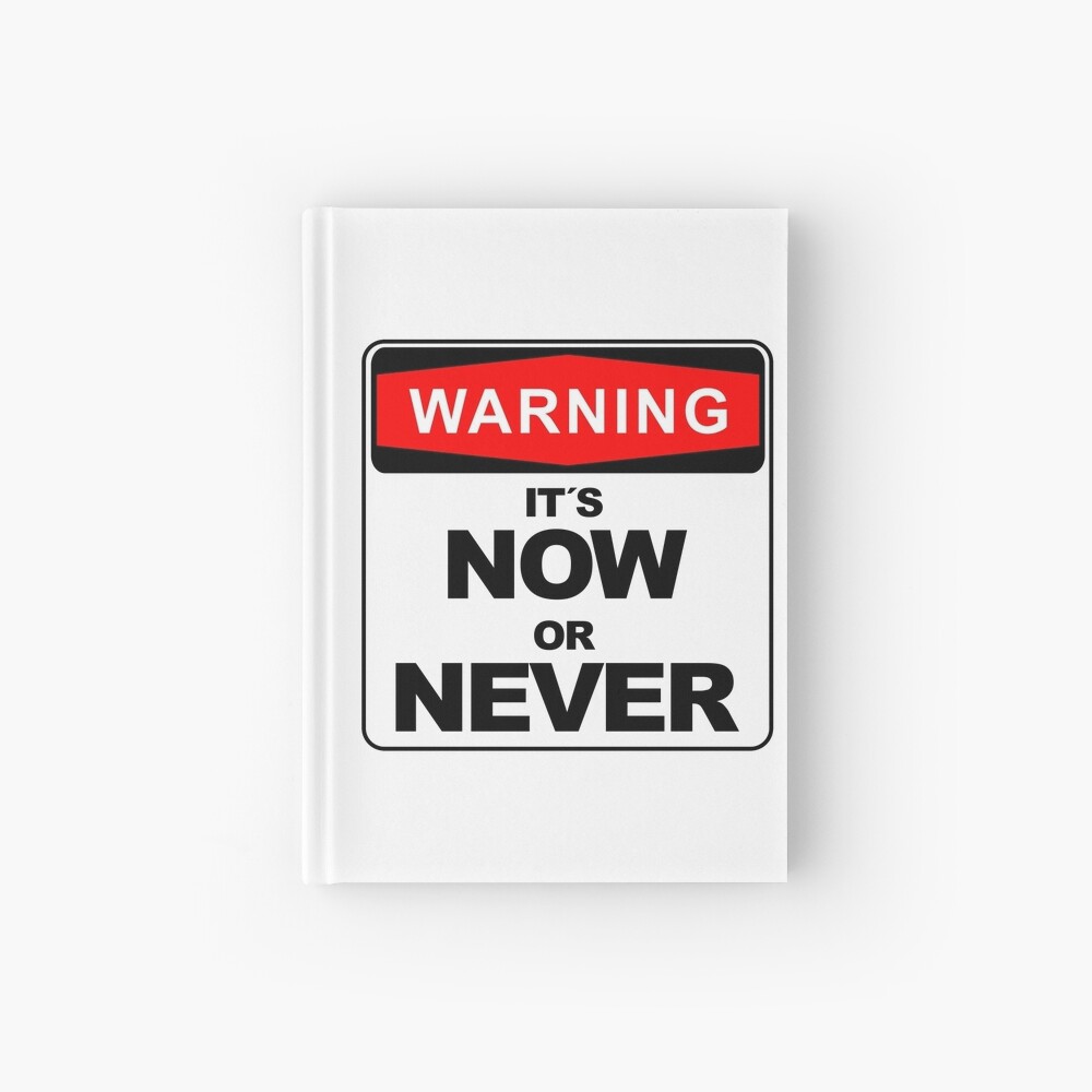 It´s Now or Never, Warning Sign Hardcover Journal